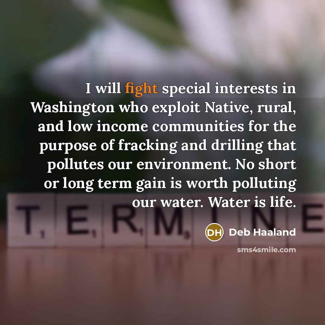 “I will fight special interests in Washington who exploit Native,…” quote by Deb Haaland