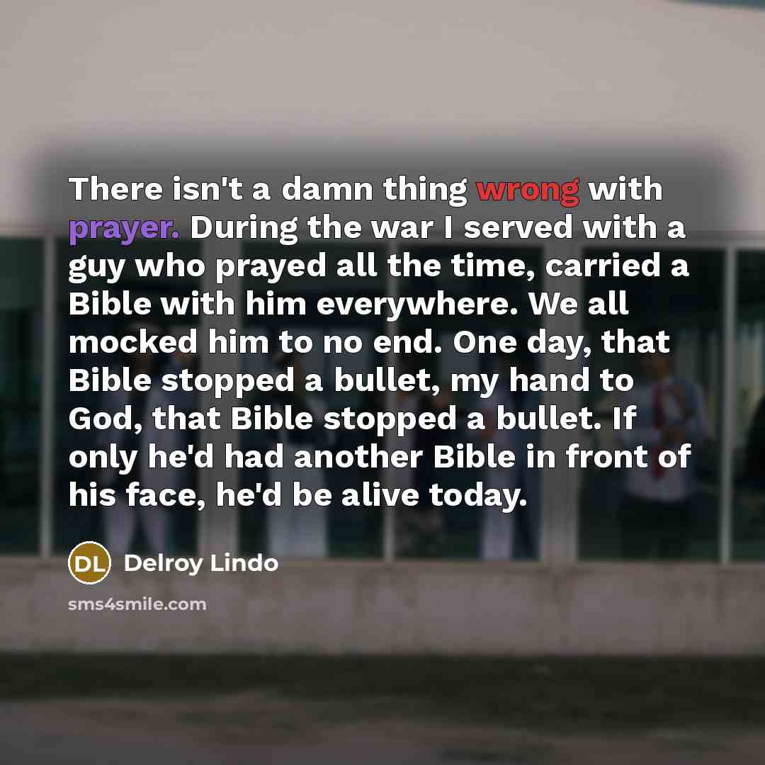 “There isn't a damn thing wrong with prayer. During the…” quote by Delroy Lindo