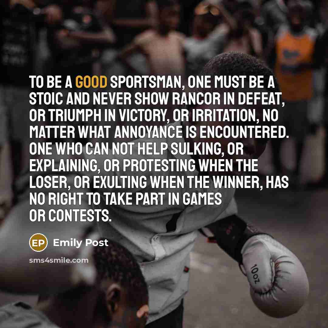 “To be a good sportsman, one must be a stoic…” quote by Emily Post