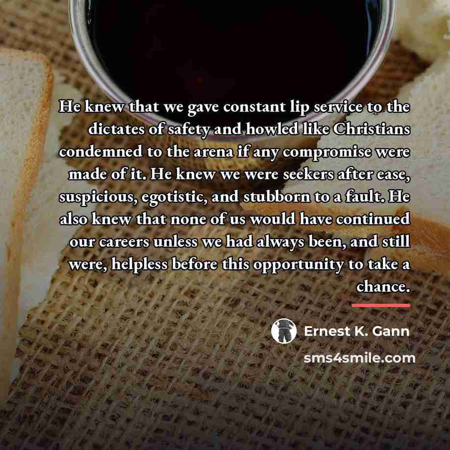 “He knew that we gave constant lip service to the…” quote by Ernest K. Gann