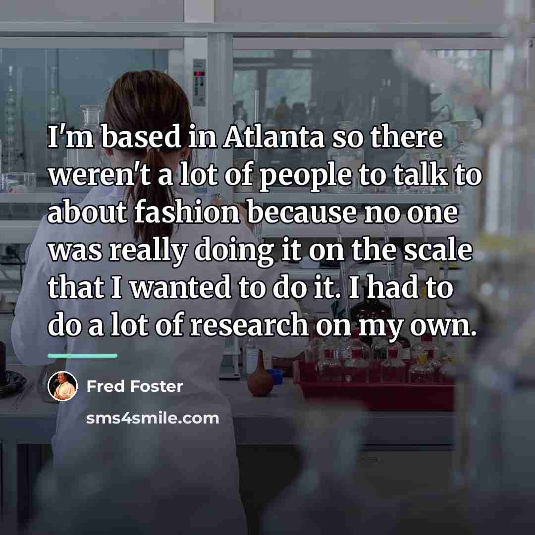 “I'm based in Atlanta so there weren't a lot of…” quote by Fred Foster