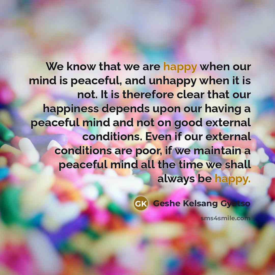 “We know that we are happy when our mind is…” quote by Geshe Kelsang Gyatso