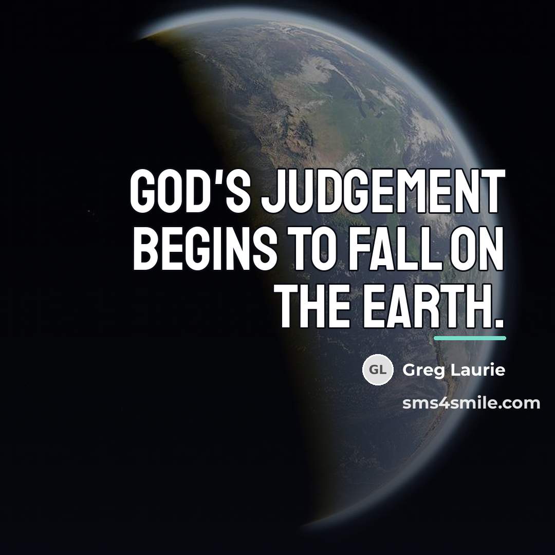 “God's judgement begins to fall on the Earth.…” quote by Greg Laurie