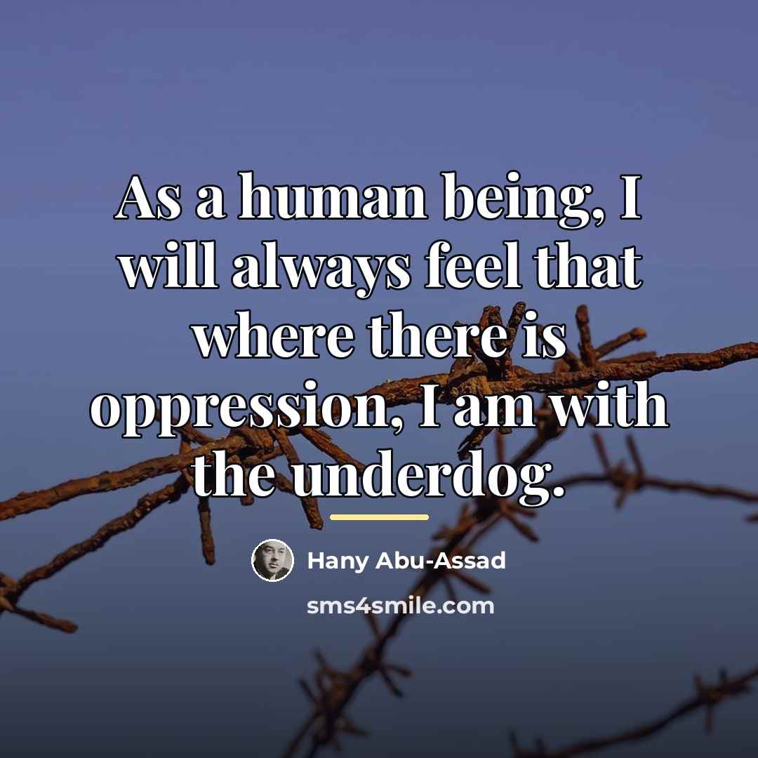 “As a human being, I will always feel that where…” quote by Hany Abu-Assad