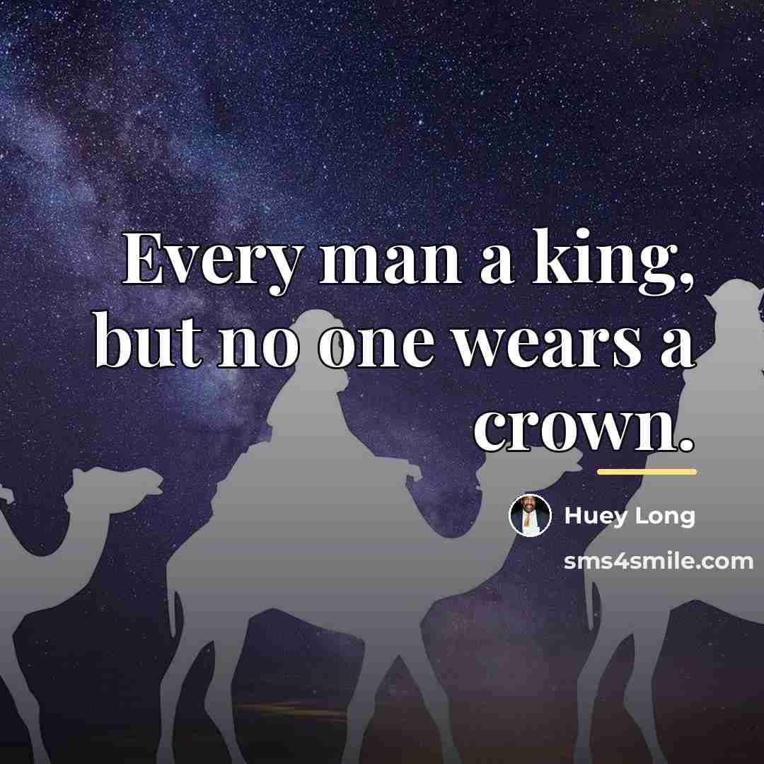 “Every man a king, but no one wears a crown.…” quote by Huey Long
