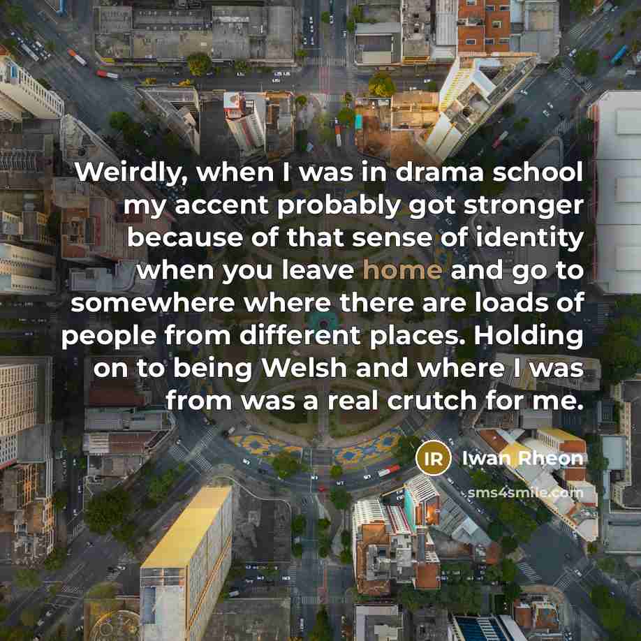“Weirdly, when I was in drama school my accent probably…” quote by Iwan Rheon