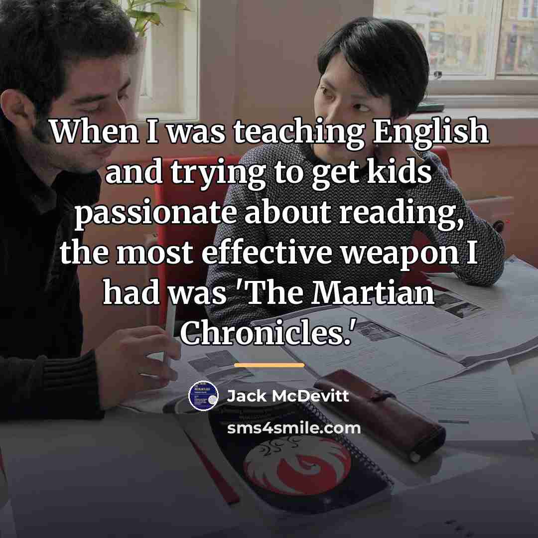 “When I was teaching English and trying to get kids…” quote by Jack McDevitt