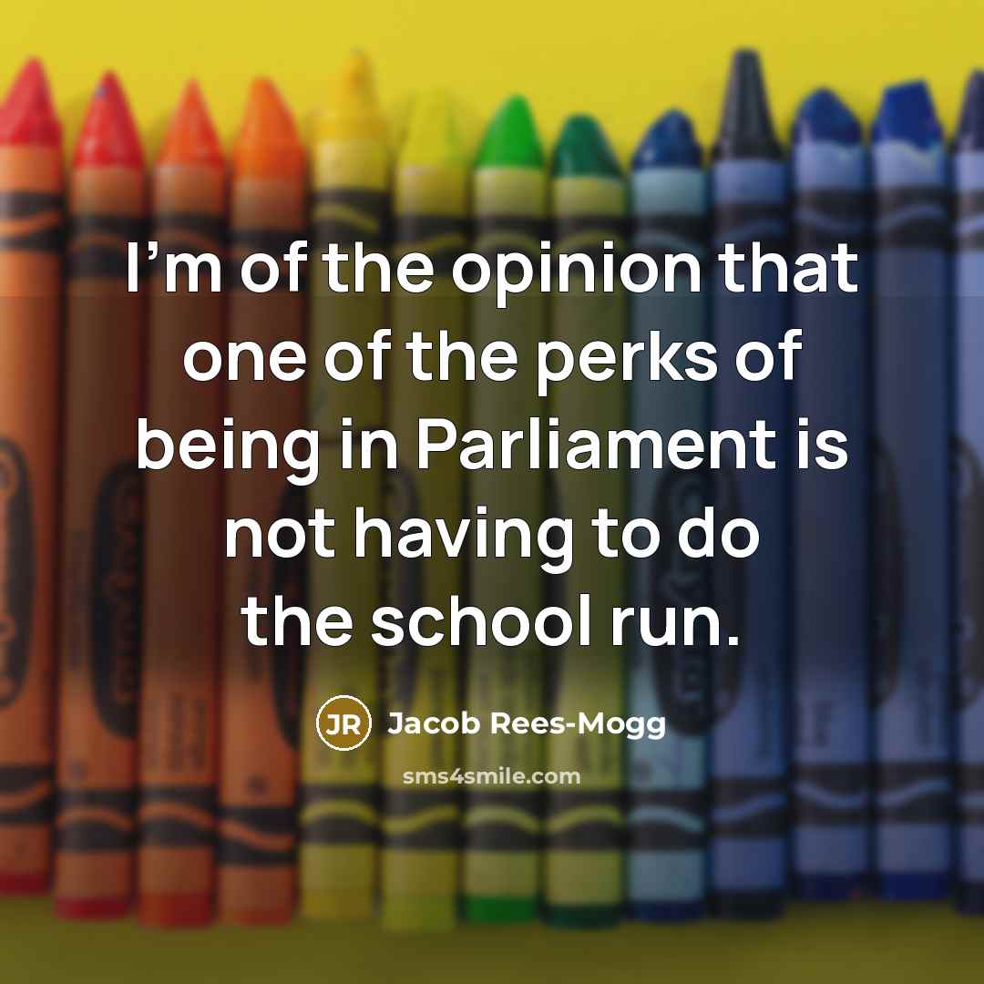 “I'm of the opinion that one of the perks of…” quote by Jacob Rees-Mogg