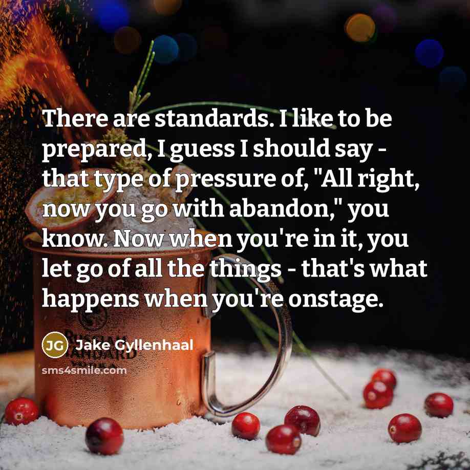 “There are standards. I like to be prepared, I guess…” quote by Jake Gyllenhaal