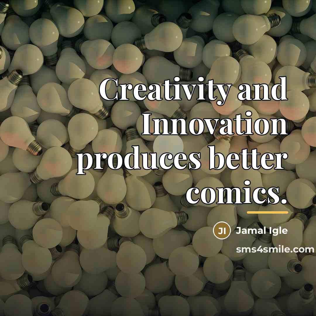 “Creativity and Innovation produces better comics.…” quote by Jamal Igle