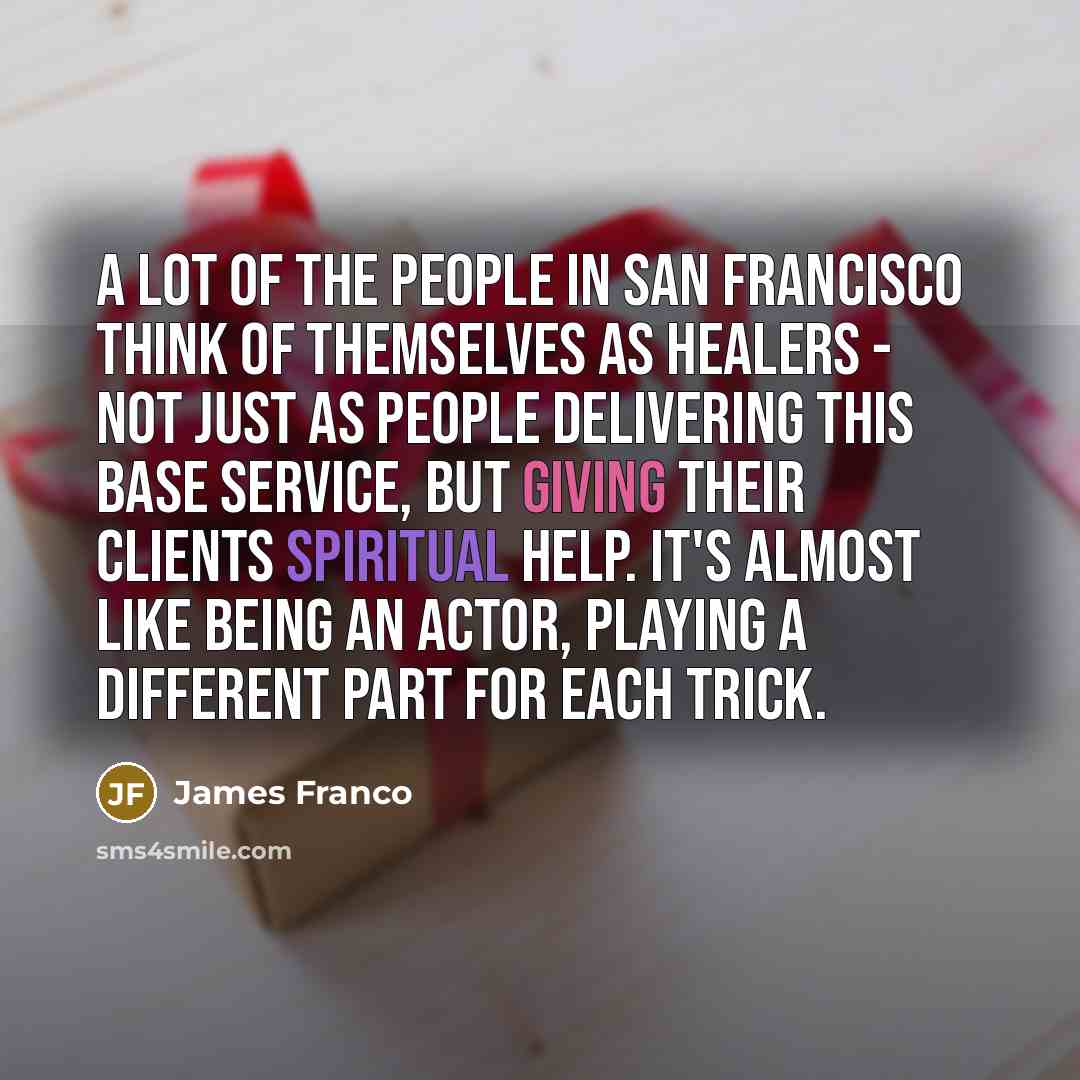 “A lot of the people in San Francisco think of…” quote by James Franco