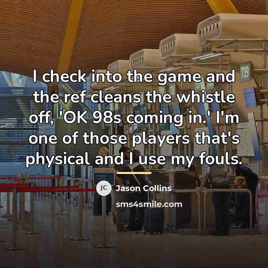“I check into the game and the ref cleans the…” quote by Jason Collins