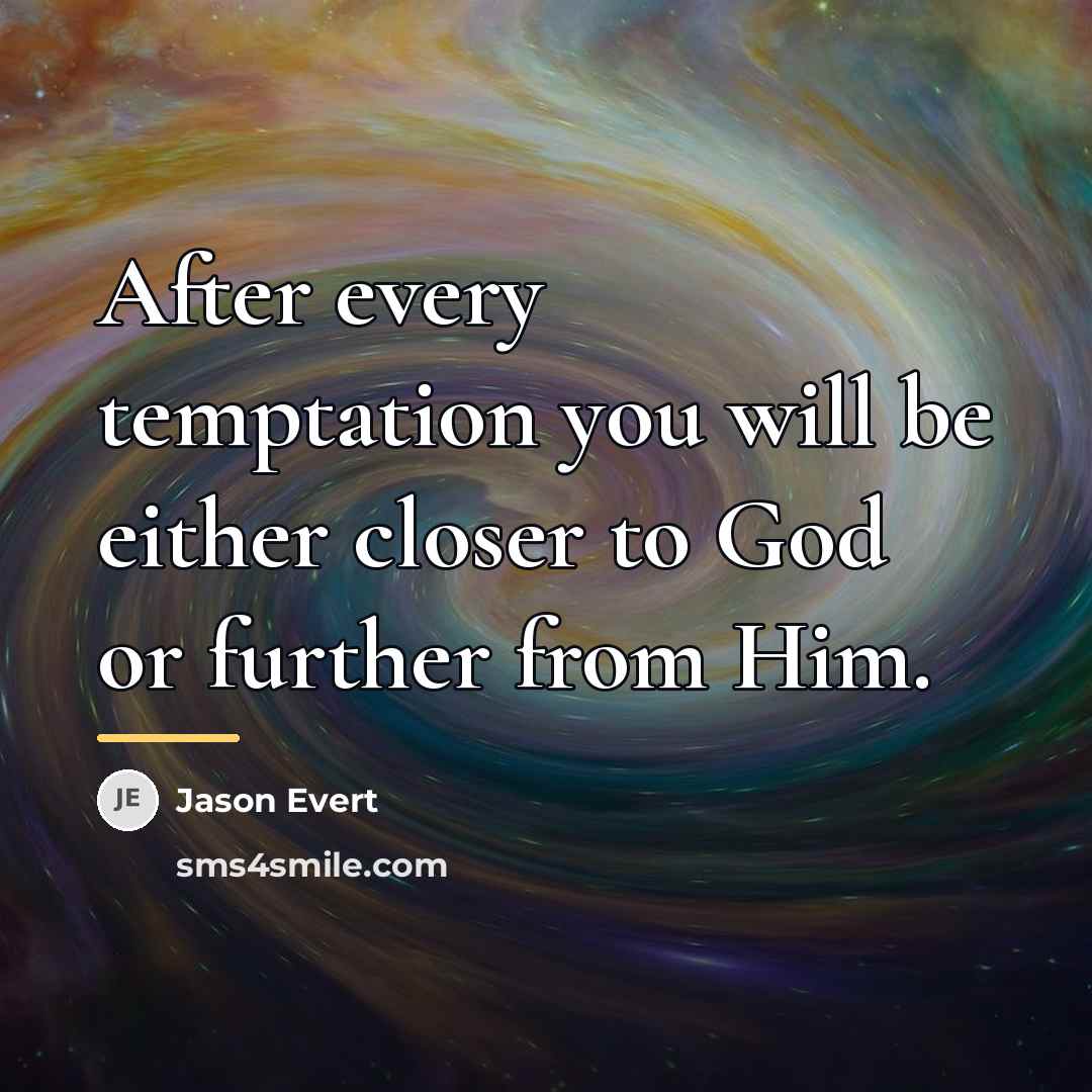 “After every temptation you will be either closer to God…” quote by Jason Evert