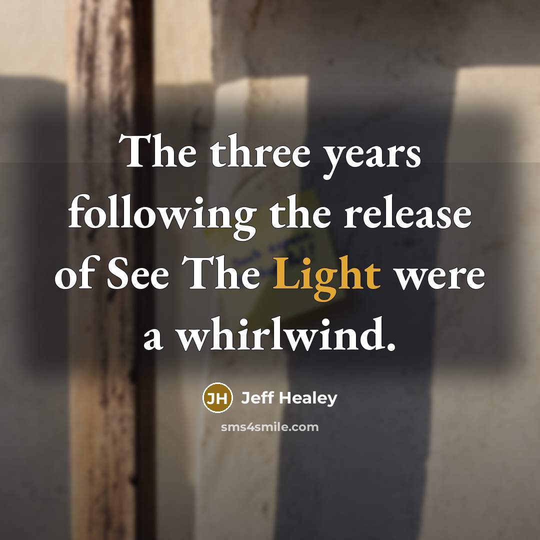 “The three years following the release of See The Light…” quote by Jeff Healey