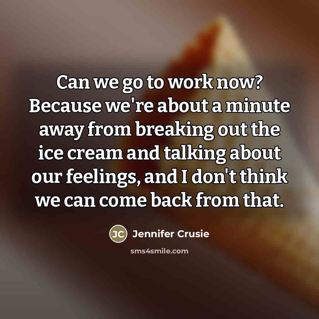 “Can we go to work now? Because we're about a…” quote by Jennifer Crusie