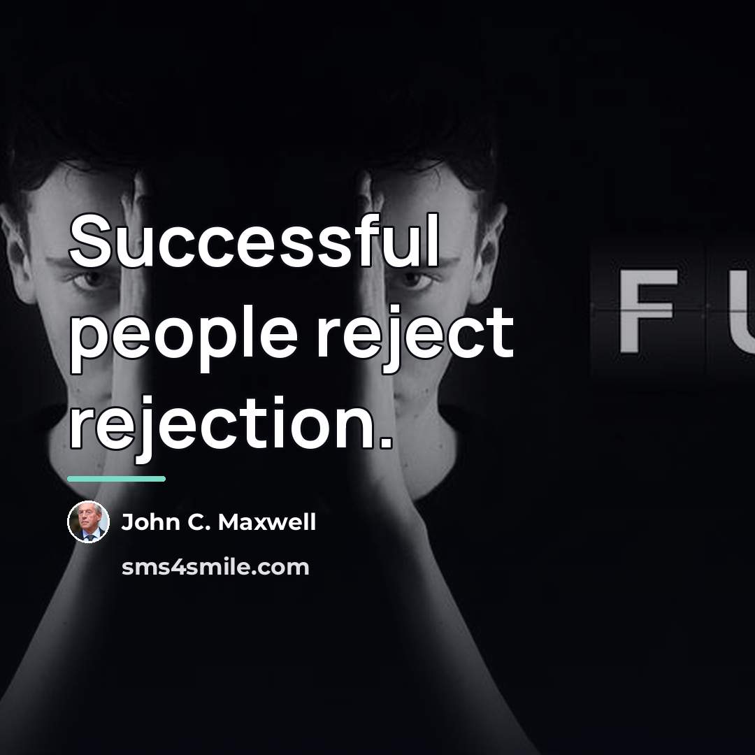 “Successful people reject rejection.…” quote by John C. Maxwell