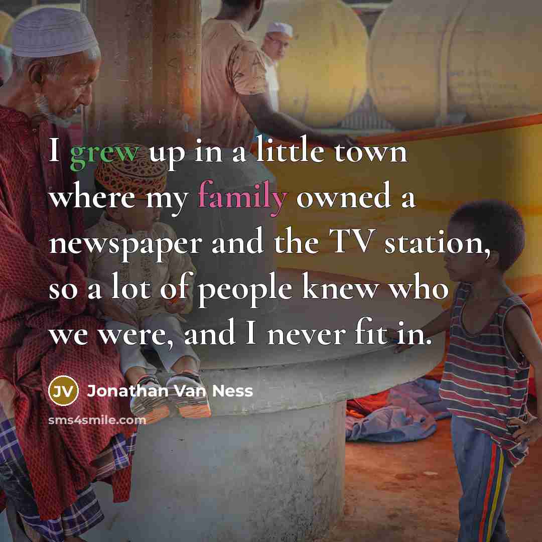 “I grew up in a little town where my family…” quote by Jonathan Van Ness
