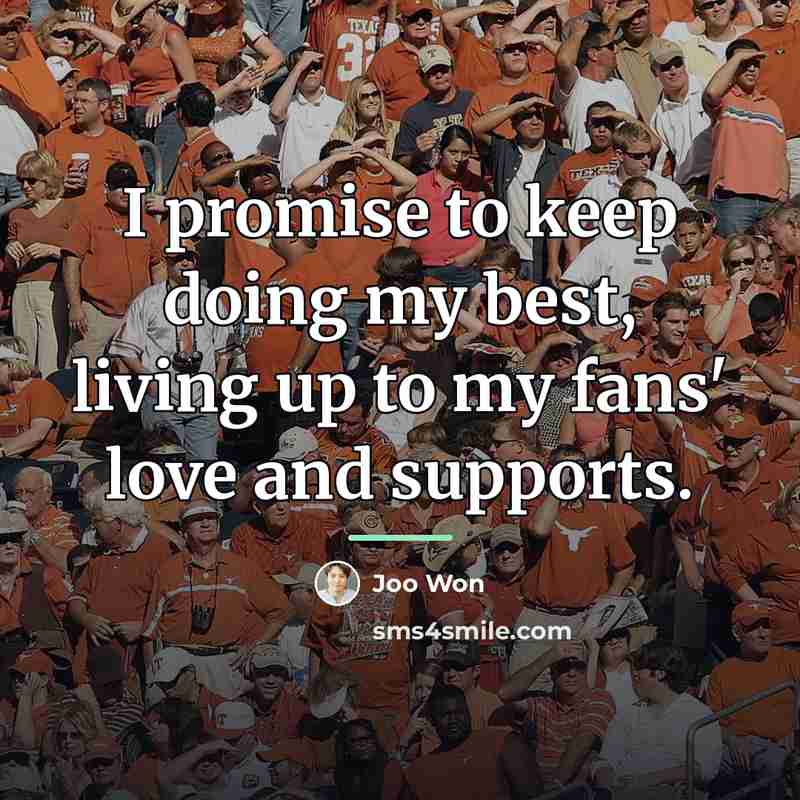 “I promise to keep doing my best, living up to…” quote by Joo Won