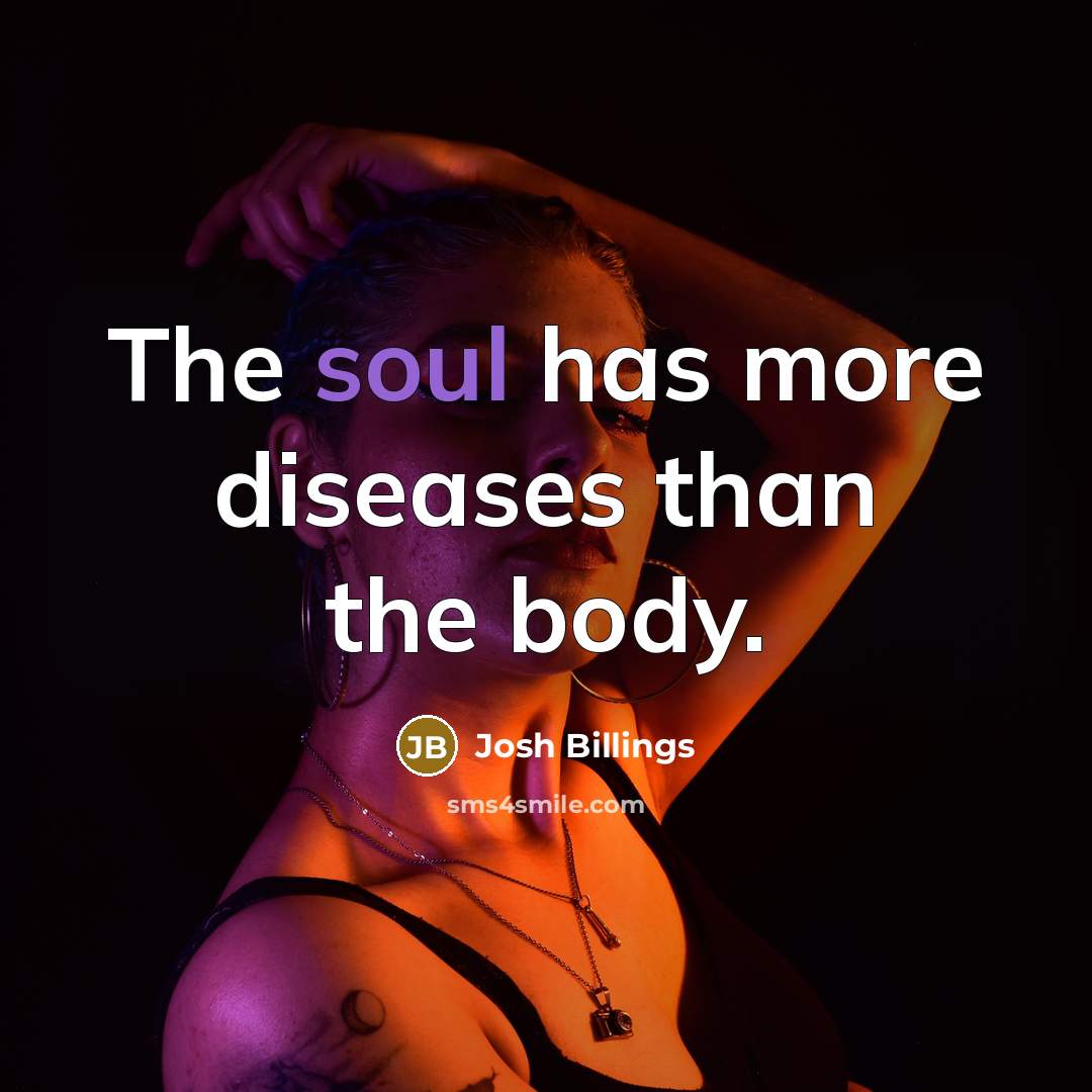 “The soul has more diseases than the body.…” quote by Josh Billings