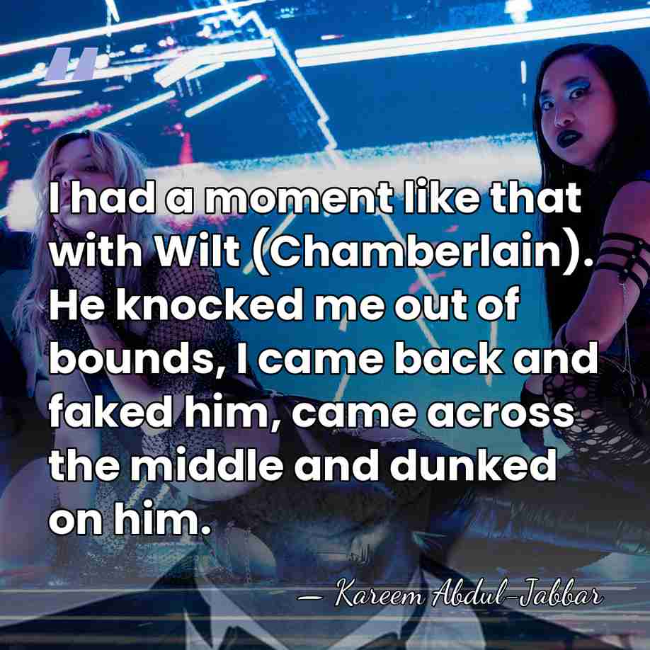 I had a moment like that with Wilt (Chamberlain). He knocked me&hellip; - Kareem Abdul-Jabbar