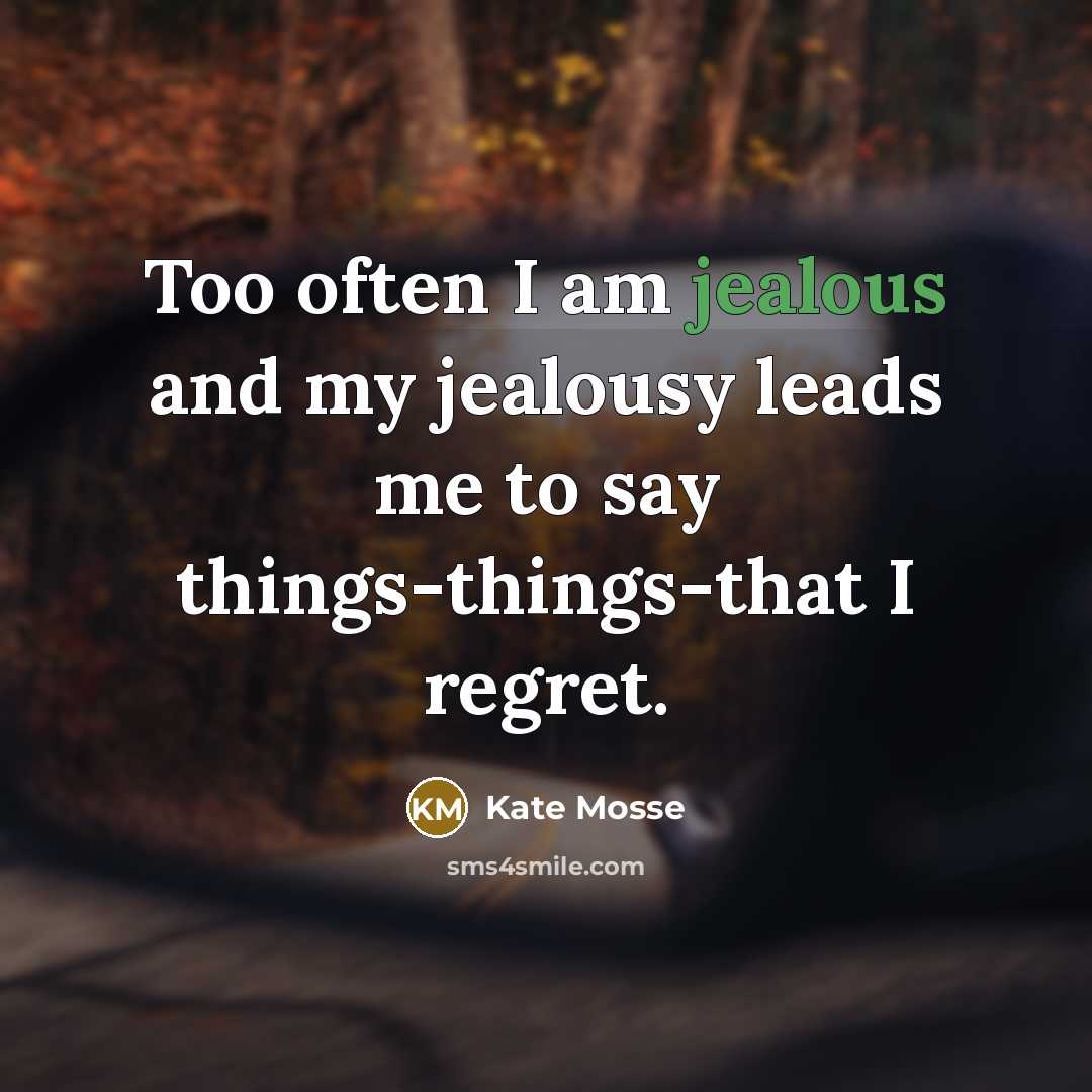 “Too often I am jealous and my jealousy leads me…” quote by Kate Mosse