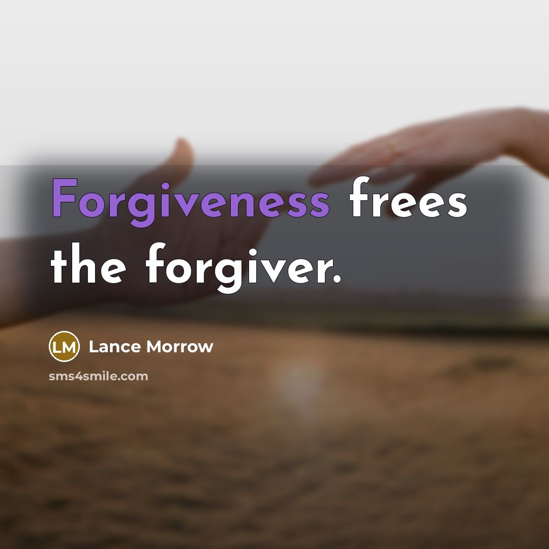 “Forgiveness frees the forgiver.…” quote by Lance Morrow