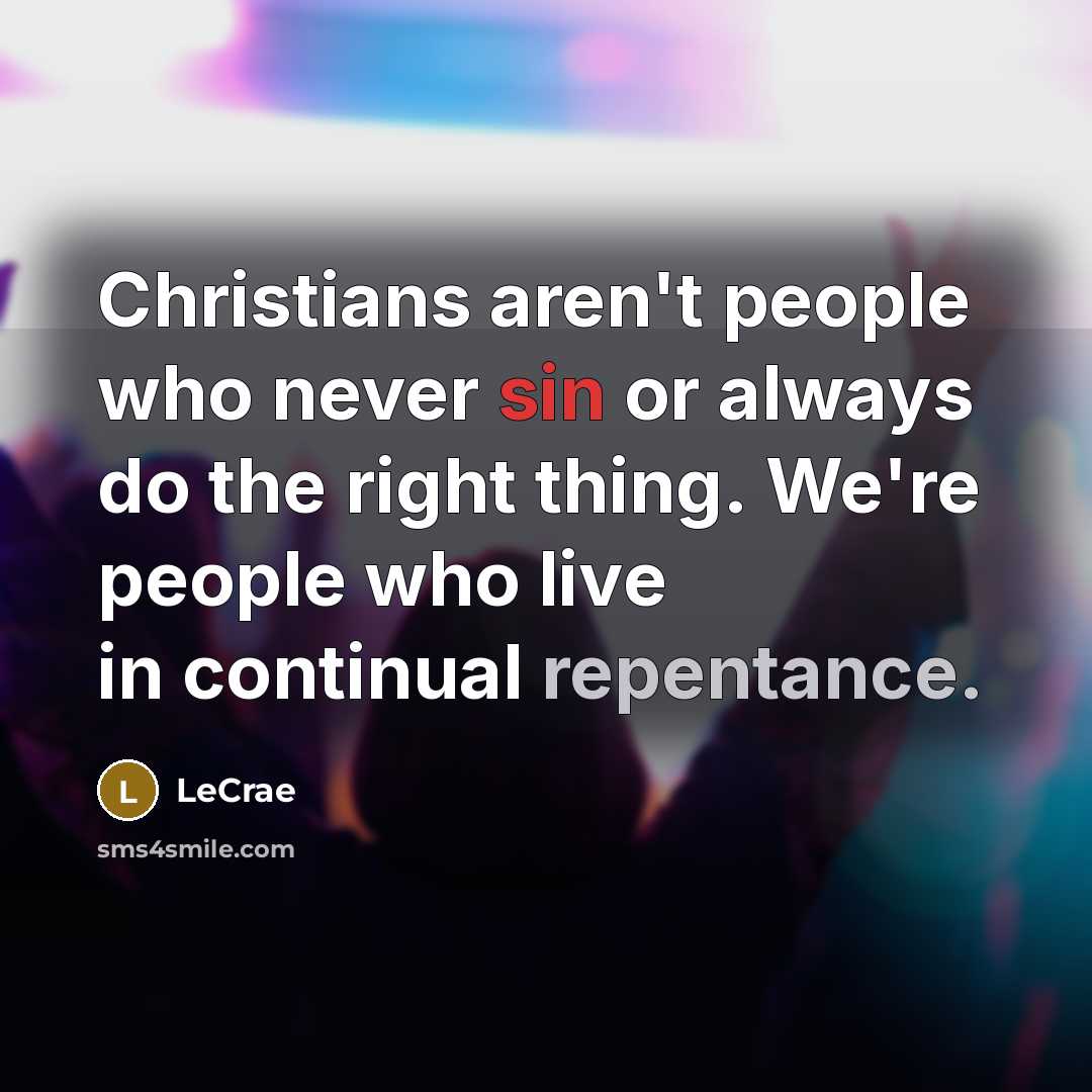 “Christians aren't people who never sin or always do the…” quote by LeCrae