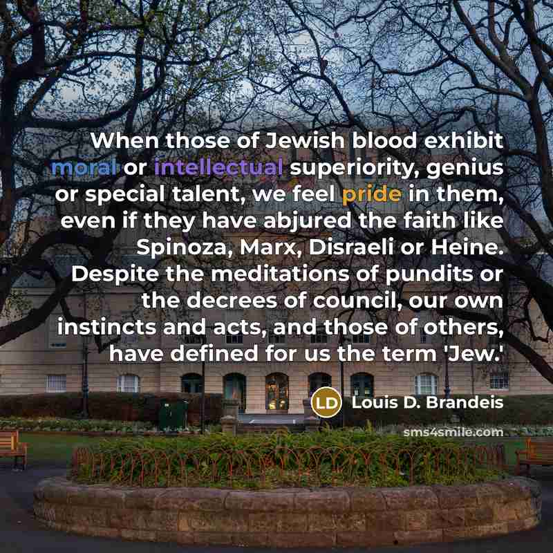 “When those of Jewish blood exhibit moral or intellectual superiority,…” quote by Louis D. Brandeis