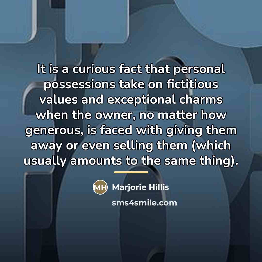 “It is a curious fact that personal possessions take on…” quote by Marjorie Hillis