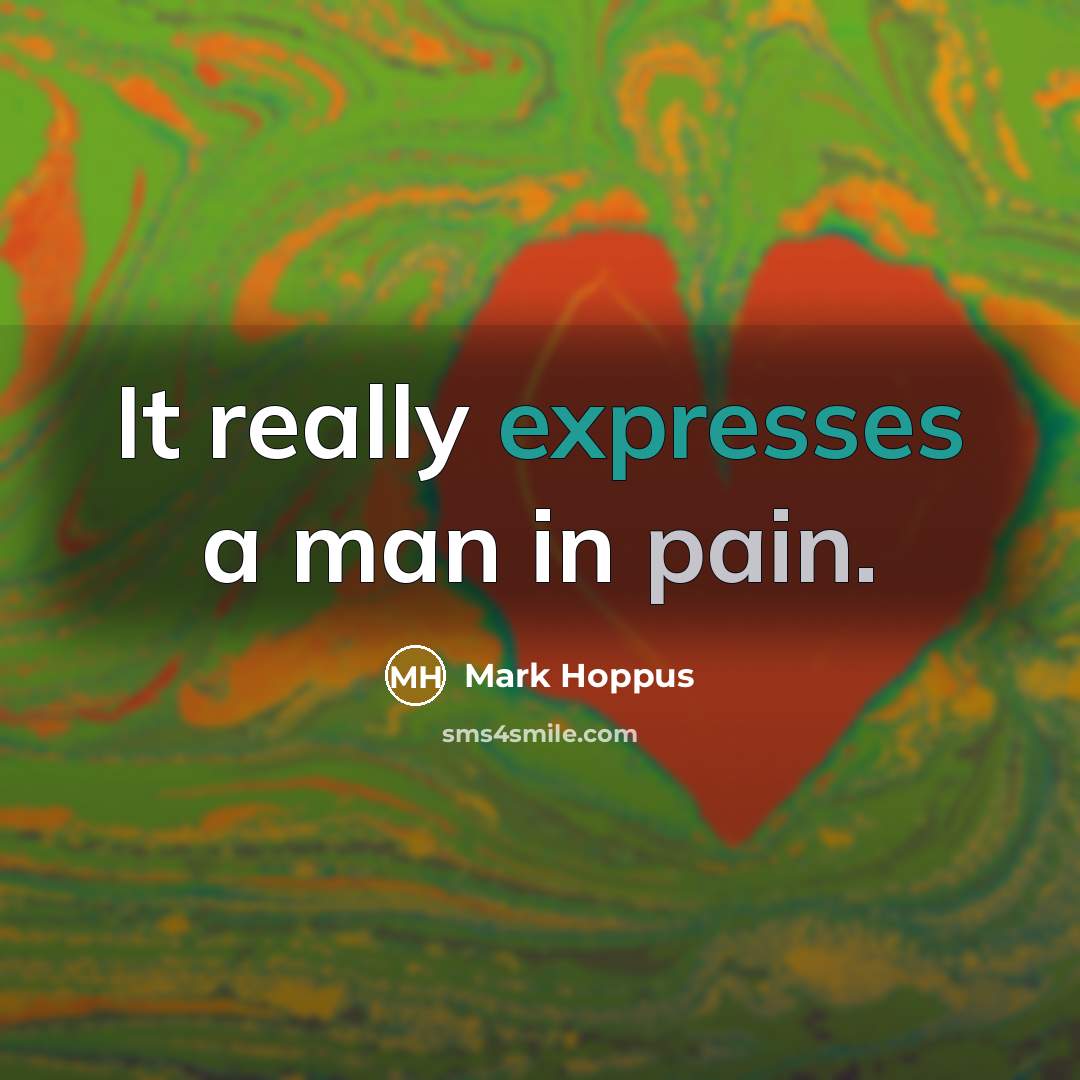 “It really expresses a man in pain.” quote by Mark Hoppus