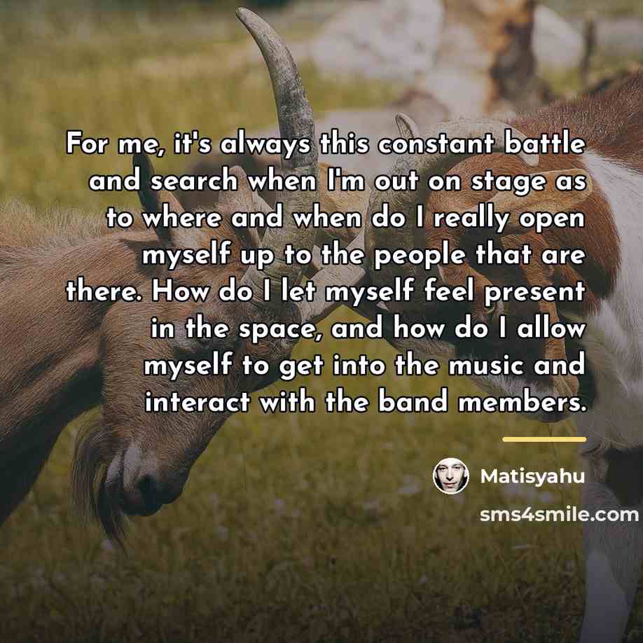“For me, it's always this constant battle and search when…” quote by Matisyahu