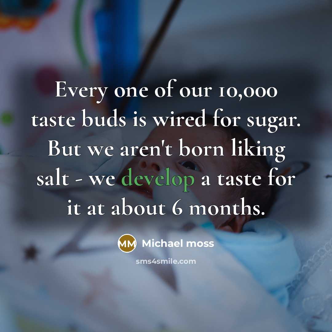 “Every one of our 10,000 taste buds is wired for…” quote by Michael Moss