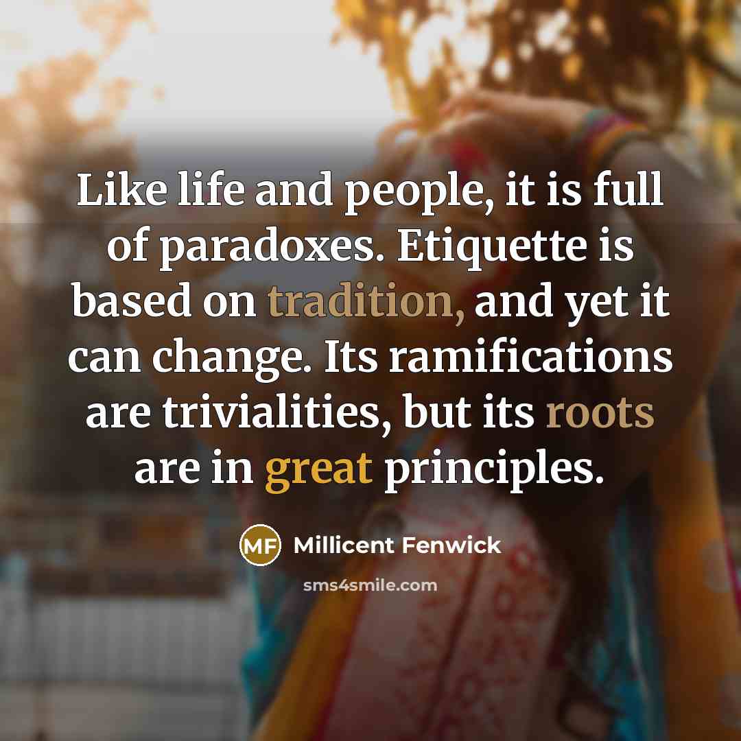 “Like life and people, it is full of paradoxes. Etiquette…” quote by Millicent Fenwick