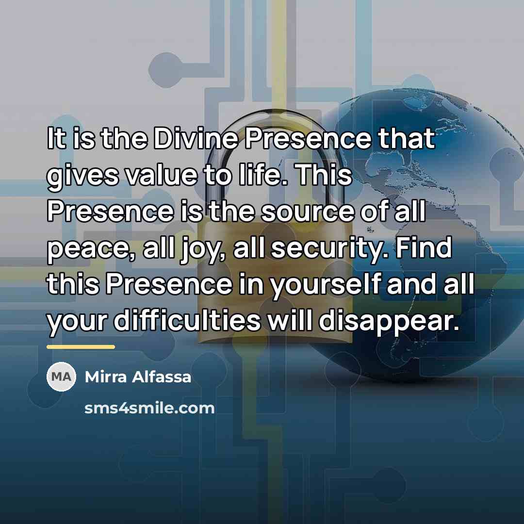 “It is the Divine Presence that gives value to life.…” quote by Mirra Alfassa