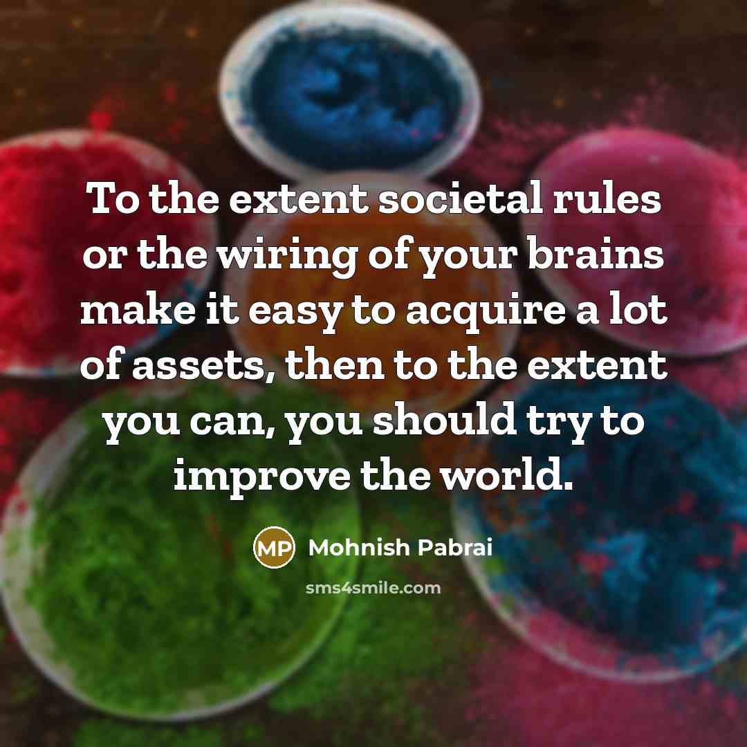 “To the extent societal rules or the wiring of your…” quote by Mohnish Pabrai