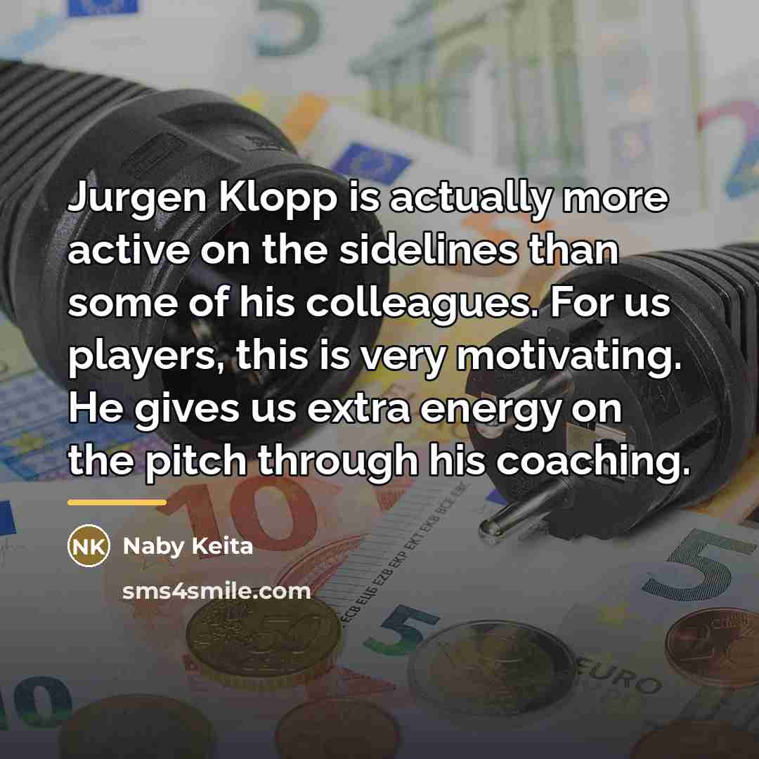 “Jurgen Klopp is actually more active on the sidelines than…” quote by Naby Keita