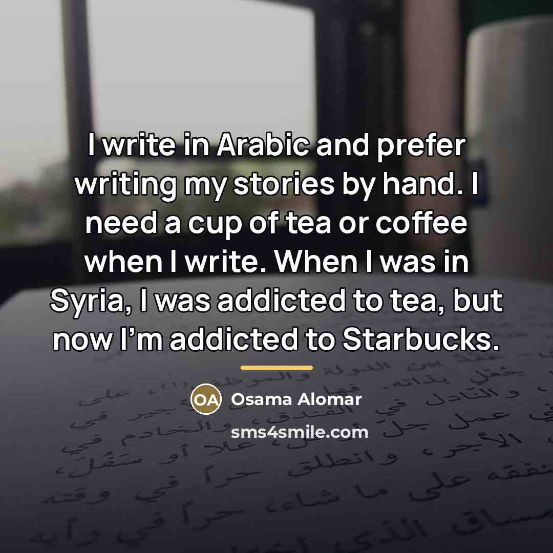 “I write in Arabic and prefer writing my stories by…” quote by Osama Alomar