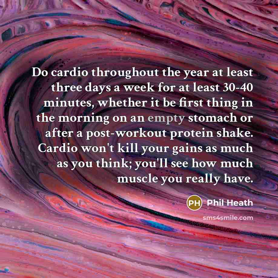 “Do cardio throughout the year at least three days a…” quote by Phil Heath