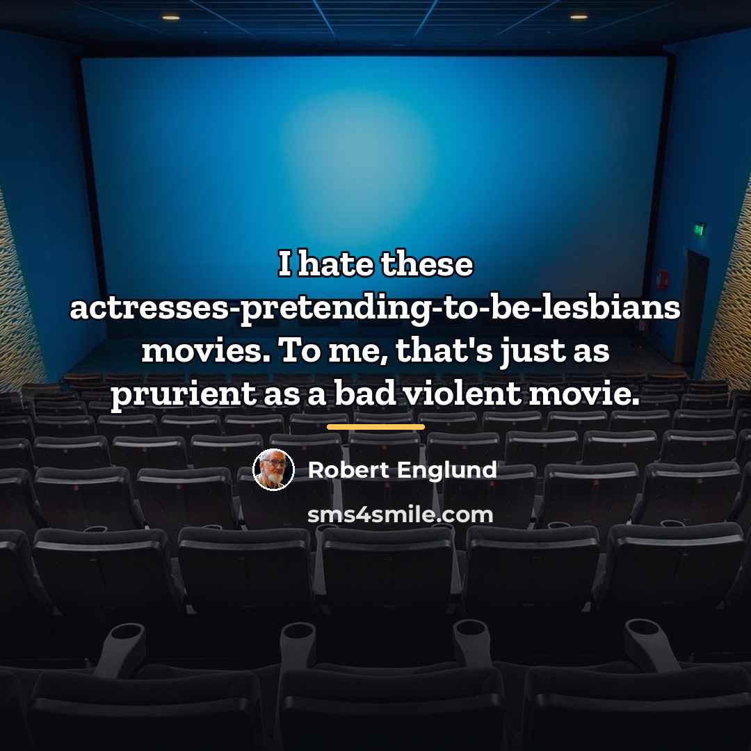 “I hate these actresses-pretending-to-be-lesbians movies. To me, that's just as…” quote by Robert Englund
