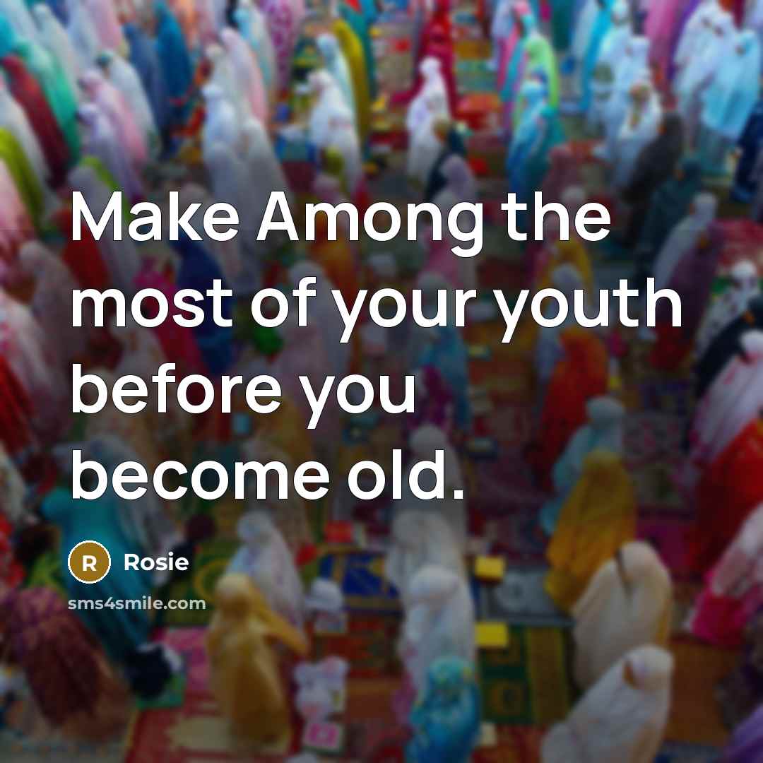 “Make Among the most of your youth before you become…” quote by Rosie