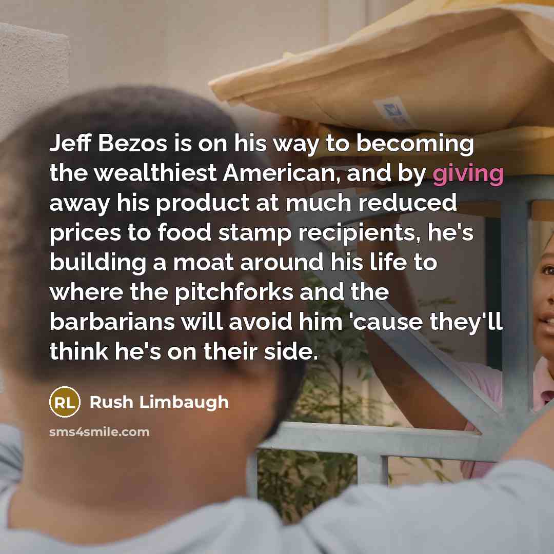 “Jeff Bezos is on his way to becoming the wealthiest…” quote by Rush Limbaugh