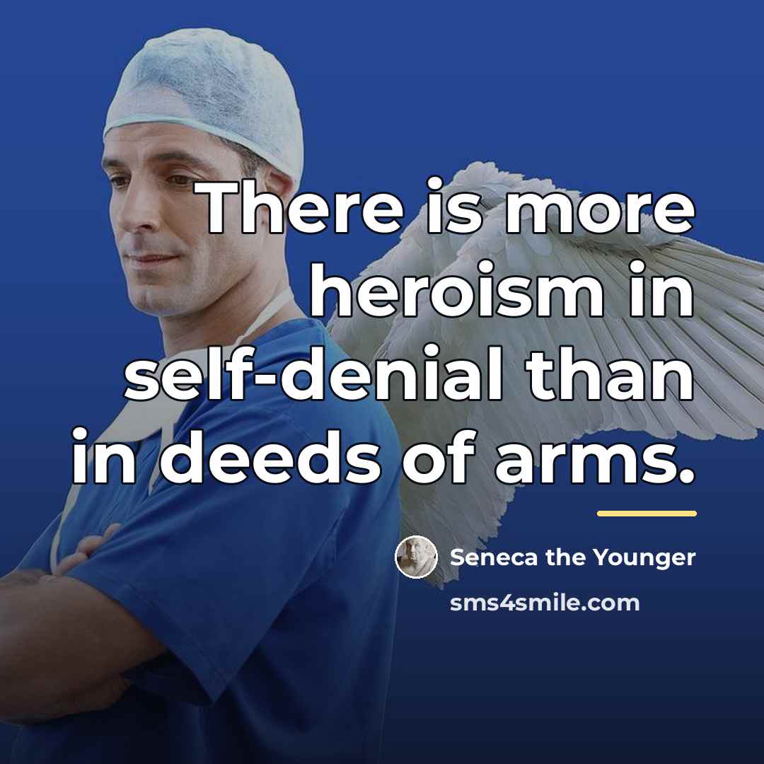 “There is more heroism in self-denial than in deeds of…” quote by Seneca the Younger