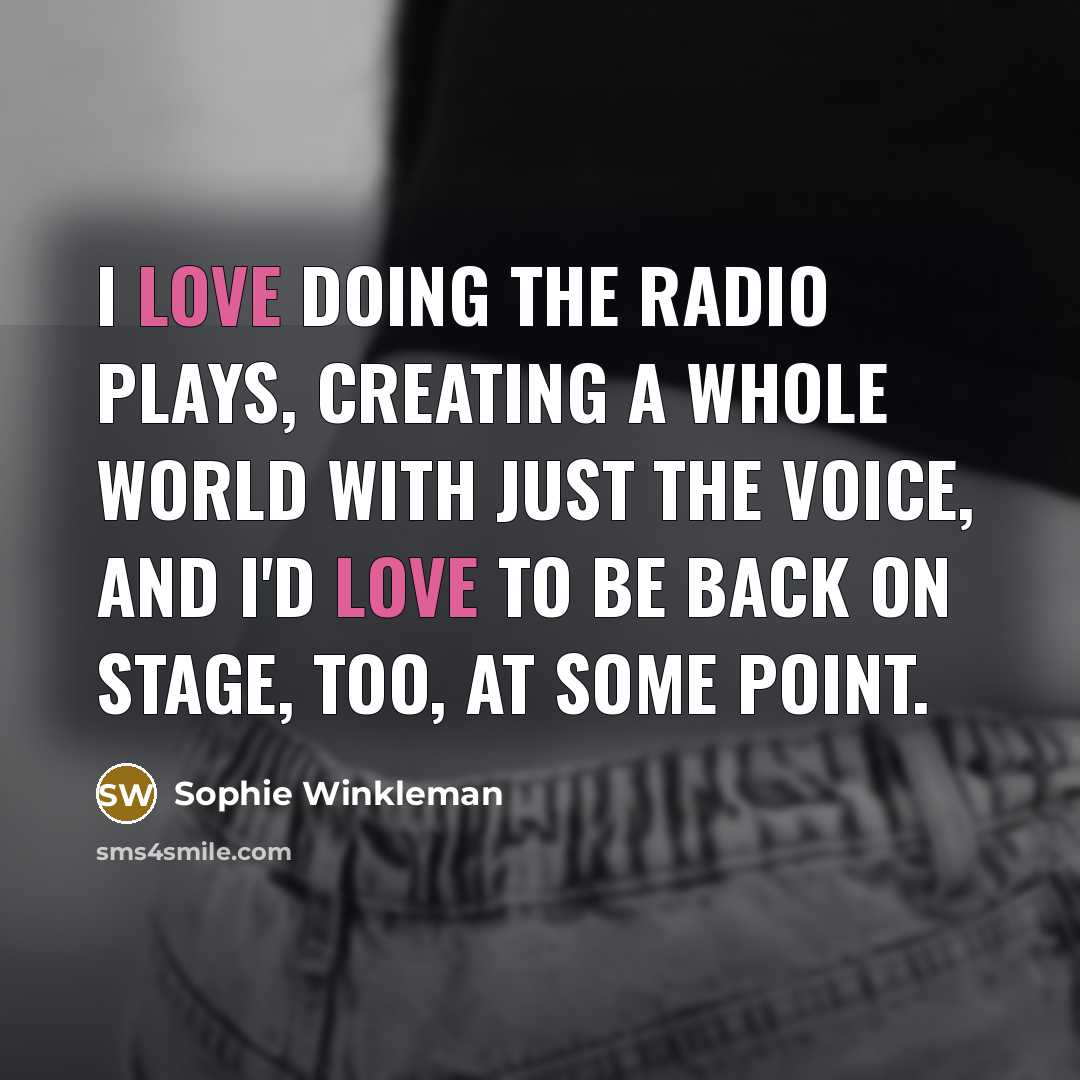 “I love doing the radio plays, creating a whole world…” quote by Sophie Winkleman