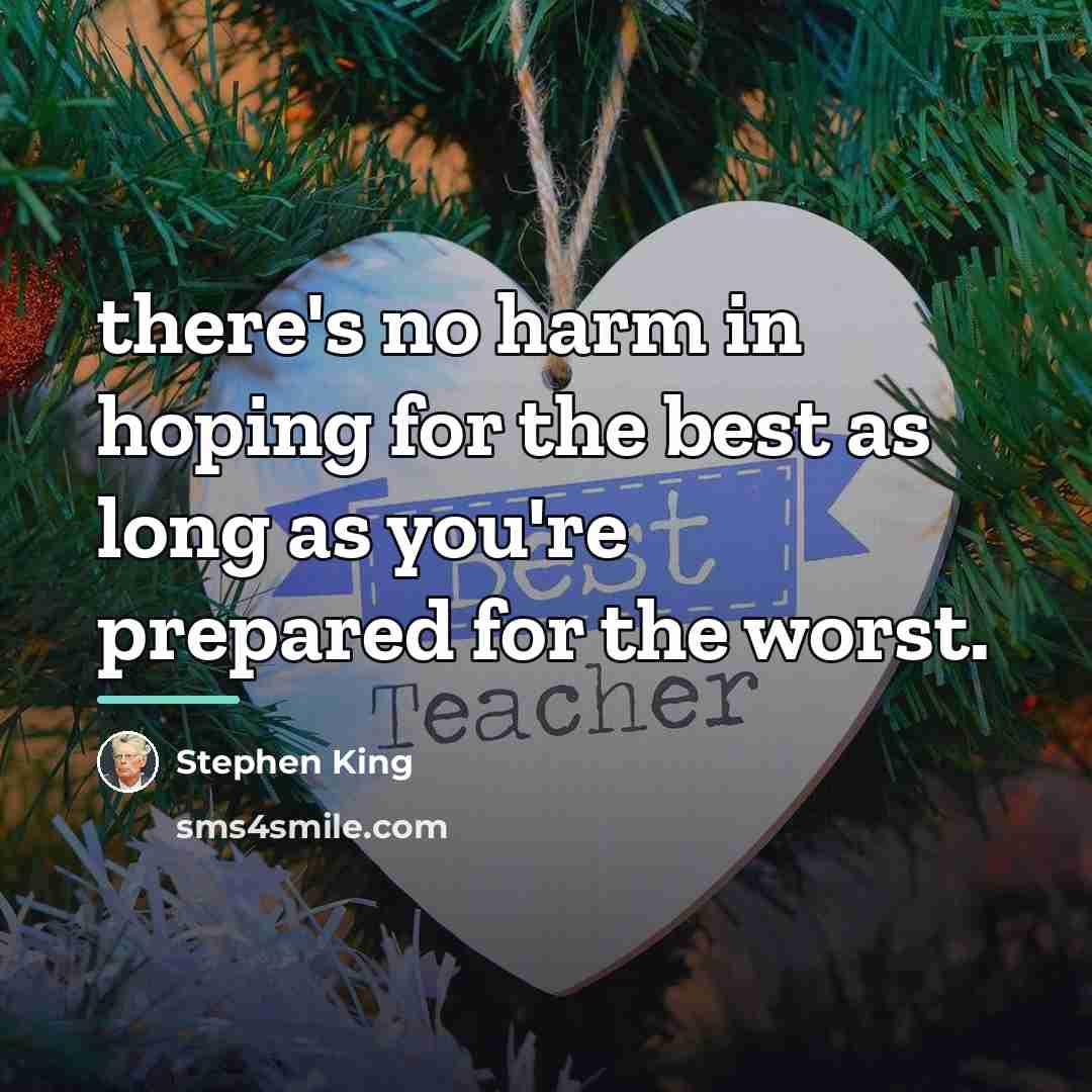 “there's no harm in hoping for the best as long…” quote by Stephen King