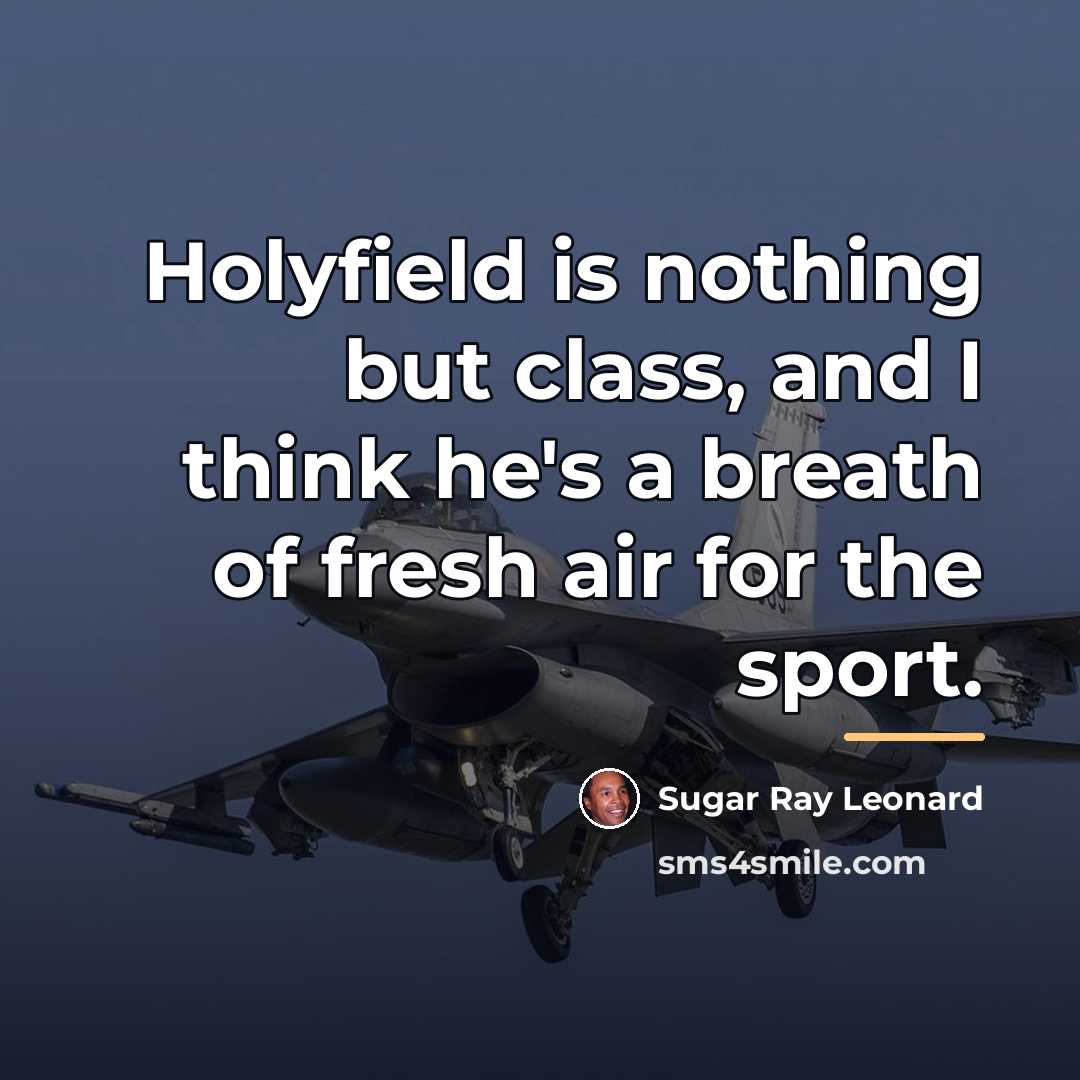 “Holyfield is nothing but class, and I think he's a…” quote by Sugar Ray Leonard