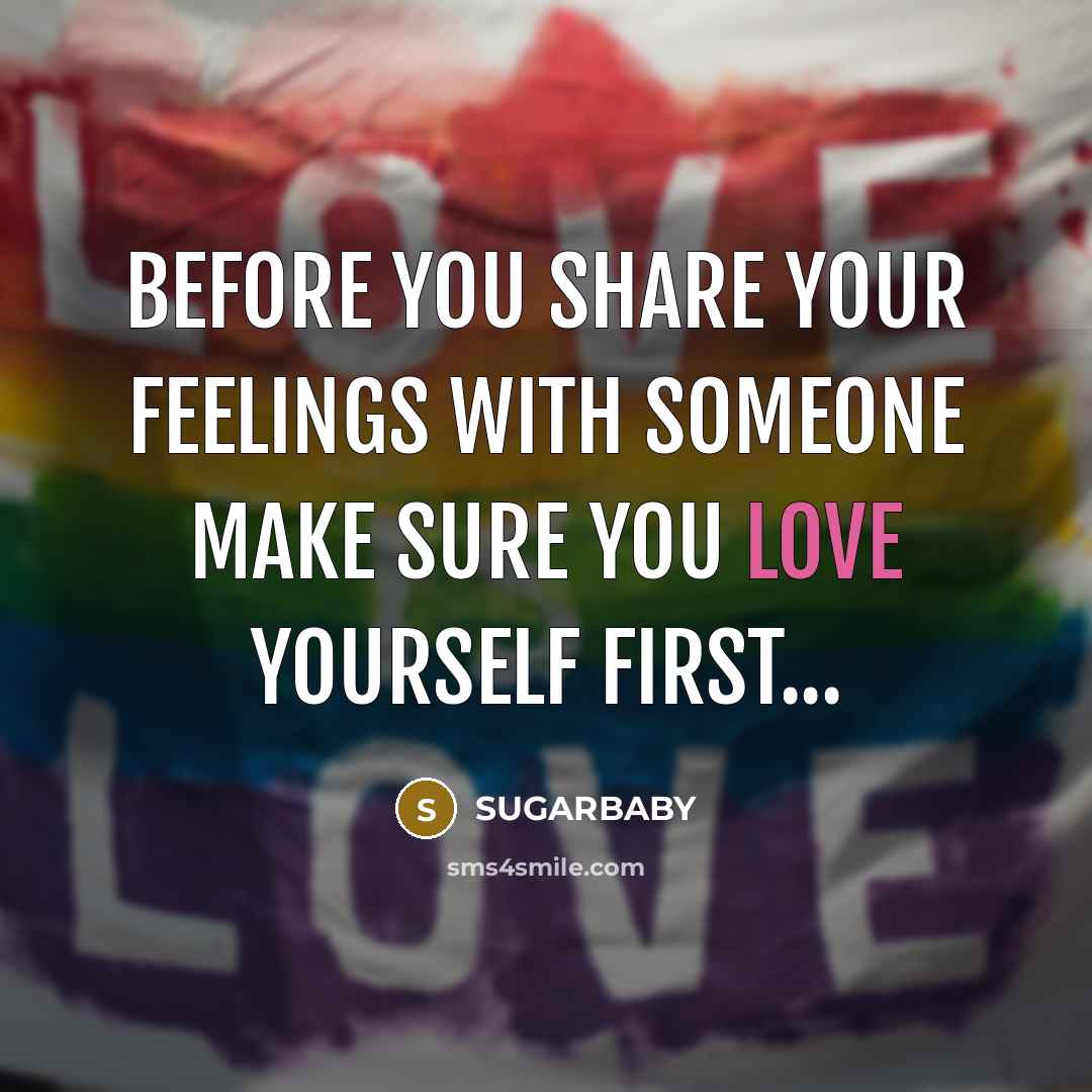 “BEFORE YOU SHARE YOUR FEELINGS WITH SOMEONE MAKE SURE YOU…” quote by SUGARBABY