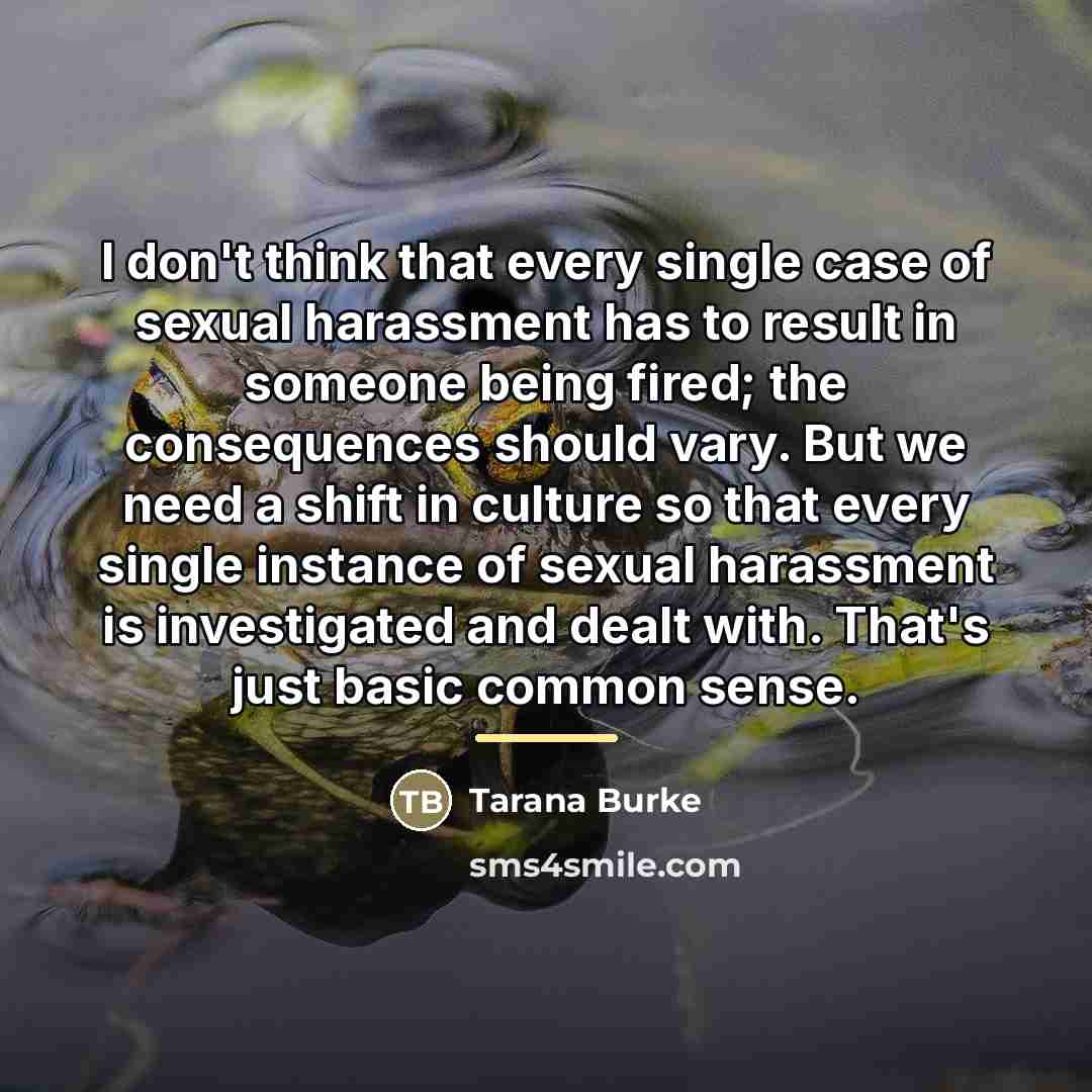 “I don't think that every single case of sexual harassment…” quote by Tarana Burke