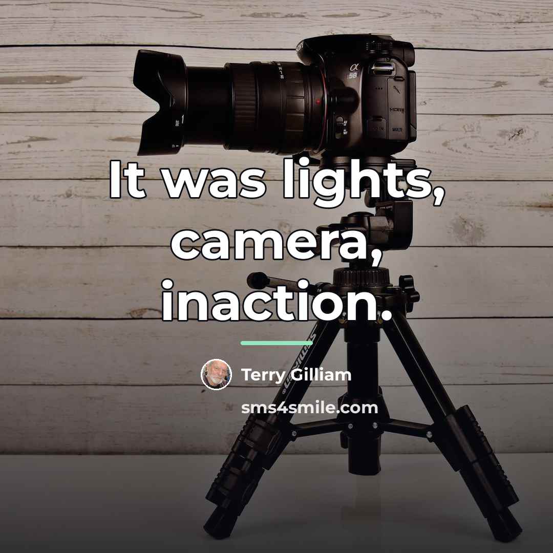 “It was lights, camera, inaction.…” quote by Terry Gilliam