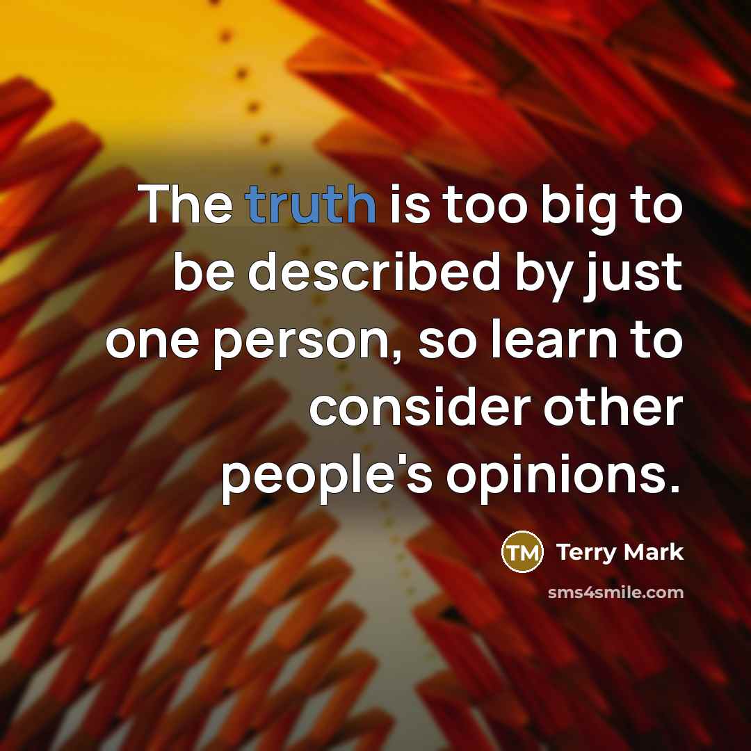 “The truth is too big to be described by just…” quote by Terry Mark