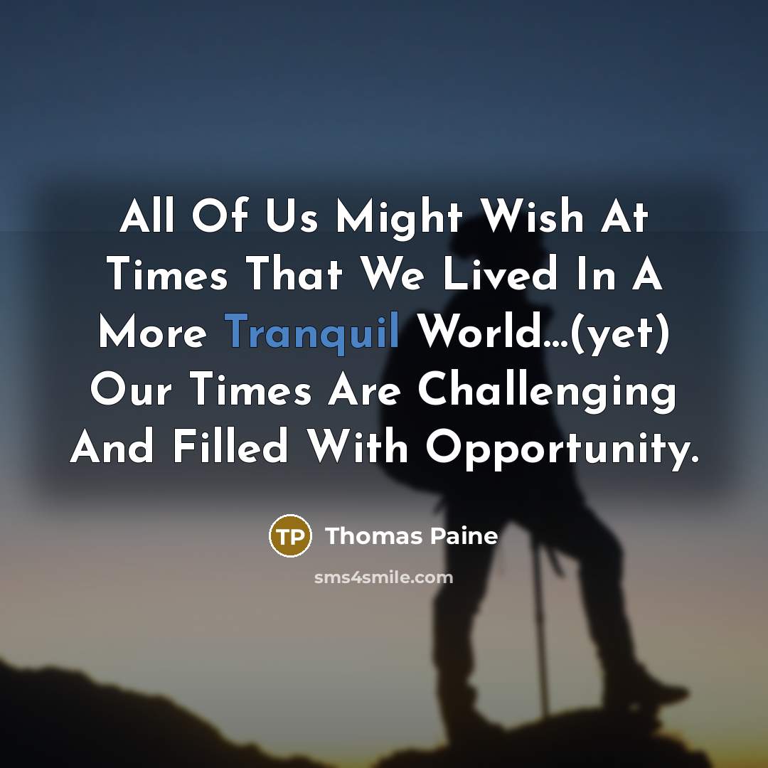 “All Of Us Might Wish At Times That We Lived…” quote by Thomas Paine
